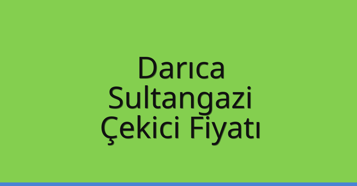 Darıca Çekici Fiyatı – Sultangazi Oto Kurtarıcı Ücreti Darıca Çekici Fiyatı – Sultangazi Oto Kurtarıcı Ücreti