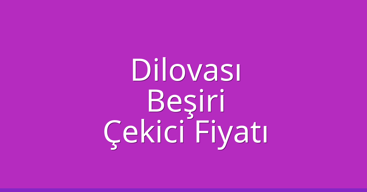 Dilovası Çekici Fiyatı – Beşiri Oto Kurtarıcı Ücreti