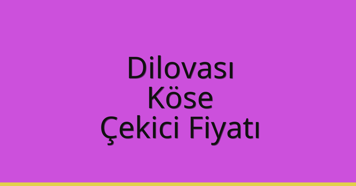 Dilovası Çekici Fiyatı – Köse Oto Kurtarıcı Ücreti