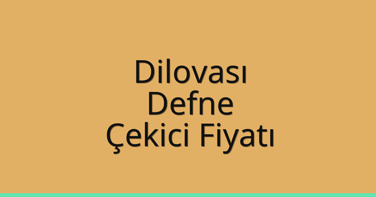 Dilovası Çekici Fiyatı – Defne Oto Kurtarıcı Ücreti