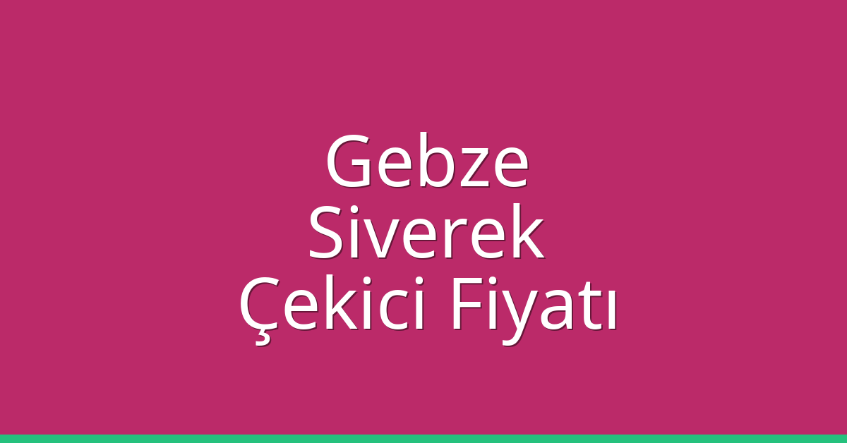 Gebze Çekici Fiyatı – Siverek Oto Kurtarıcı Ücreti Gebze Çekici Fiyatı – Siverek Oto Kurtarıcı Ücreti