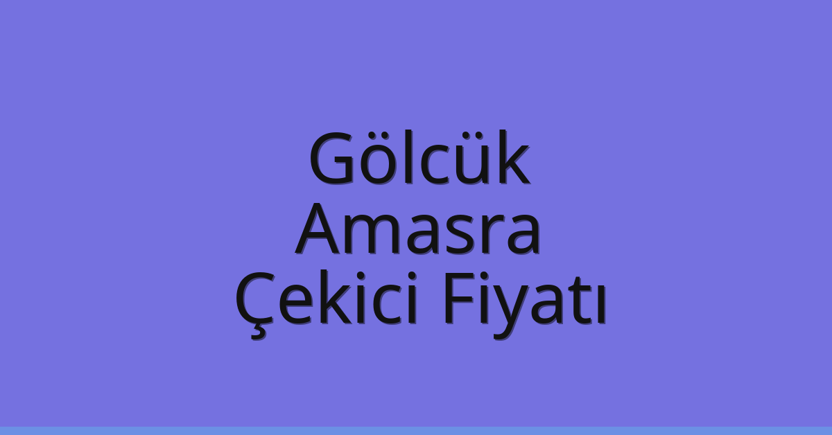 Gölcük Çekici Fiyatı – Amasra Oto Kurtarıcı Ücreti