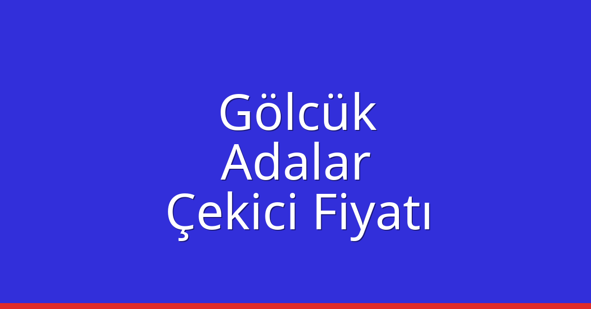 Gölcük Çekici Fiyatı – Adalar Oto Kurtarıcı Ücreti Gölcük Çekici Fiyatı – Adalar Oto Kurtarıcı Ücreti