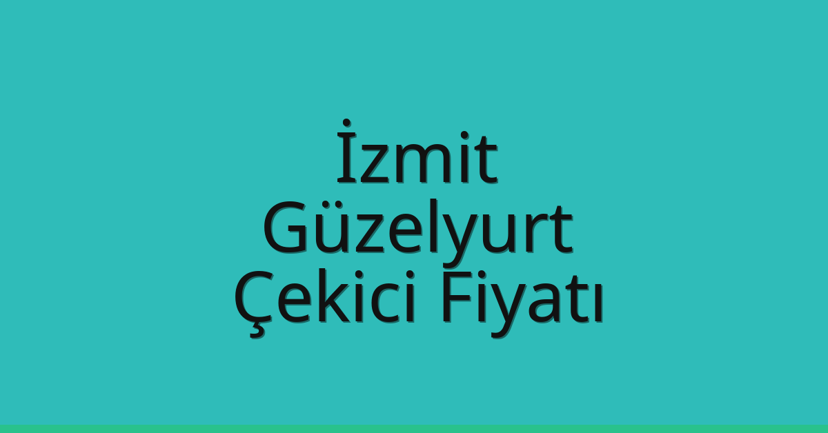 İzmit Çekici Fiyatı – Güzelyurt Oto Kurtarıcı Ücreti