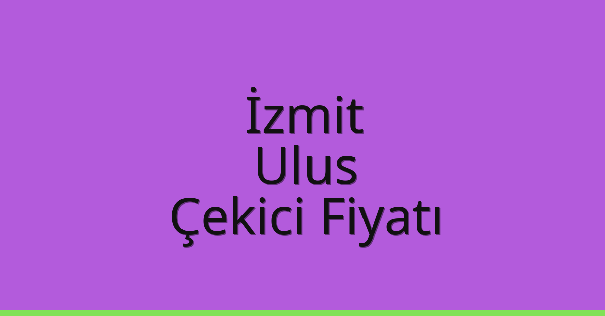 İzmit Çekici Fiyatı – Ulus Oto Kurtarıcı Ücreti İzmit Çekici Fiyatı – Ulus Oto Kurtarıcı Ücreti