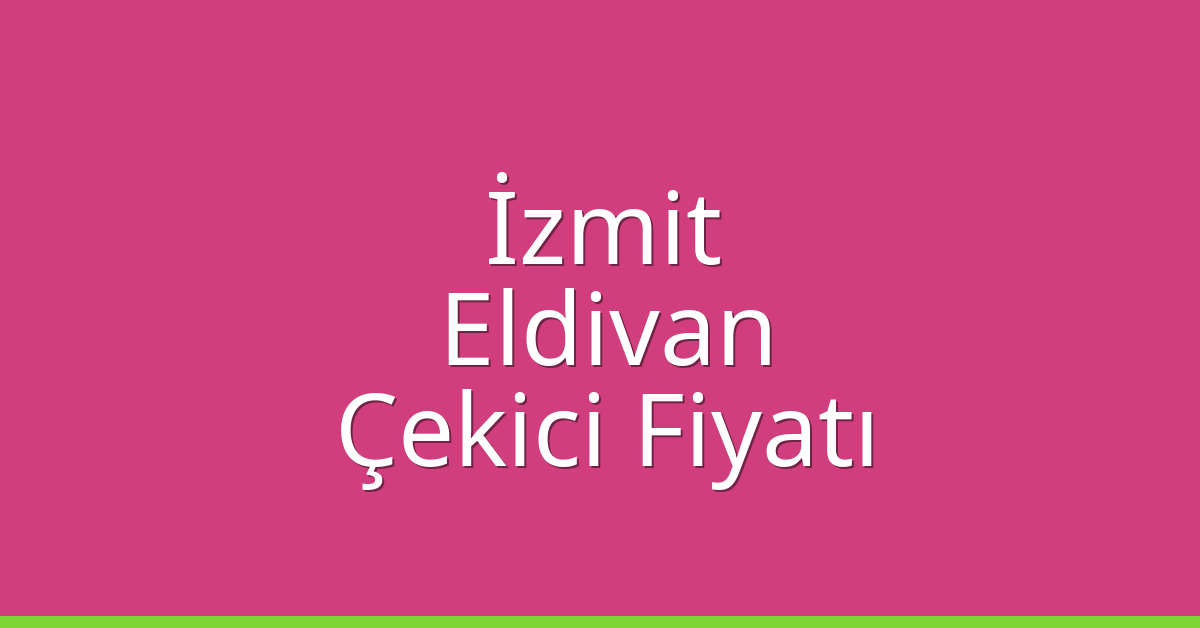 İzmit Çekici Fiyatı – Eldivan Oto Kurtarıcı Ücreti İzmit Çekici Fiyatı – Eldivan Oto Kurtarıcı Ücreti