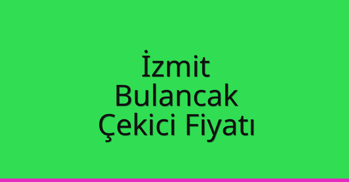 İzmit Çekici Fiyatı – Bulancak Oto Kurtarıcı Ücreti İzmit Çekici Fiyatı – Bulancak Oto Kurtarıcı Ücreti