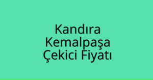 Kandıra Çekici Fiyatı – Kemalpaşa Oto Kurtarıcı Ücreti