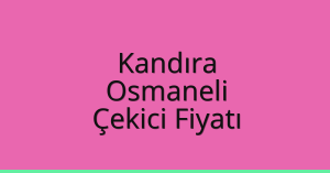 Kandıra Çekici Fiyatı – Osmaneli Oto Kurtarıcı Ücreti