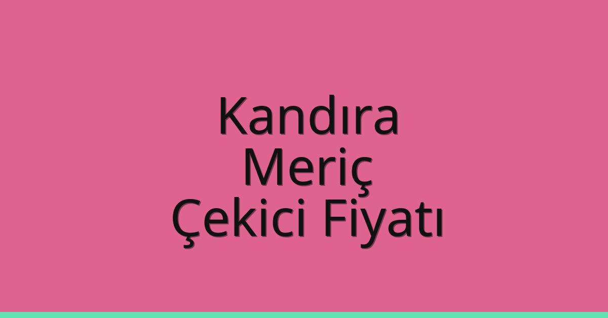 Kandıra Çekici Fiyatı – Meriç Oto Kurtarıcı Ücreti Kandıra Çekici Fiyatı – Meriç Oto Kurtarıcı Ücreti