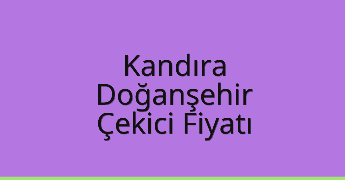 Kandıra Çekici Fiyatı – Doğanşehir Oto Kurtarıcı Ücreti Kandıra Çekici Fiyatı – Doğanşehir Oto Kurtarıcı Ücreti