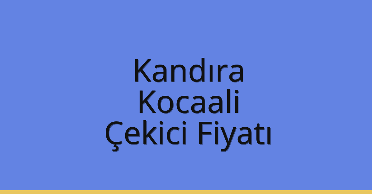 Kandıra Çekici Fiyatı – Kocaali Oto Kurtarıcı Ücreti Kandıra Çekici Fiyatı – Kocaali Oto Kurtarıcı Ücreti