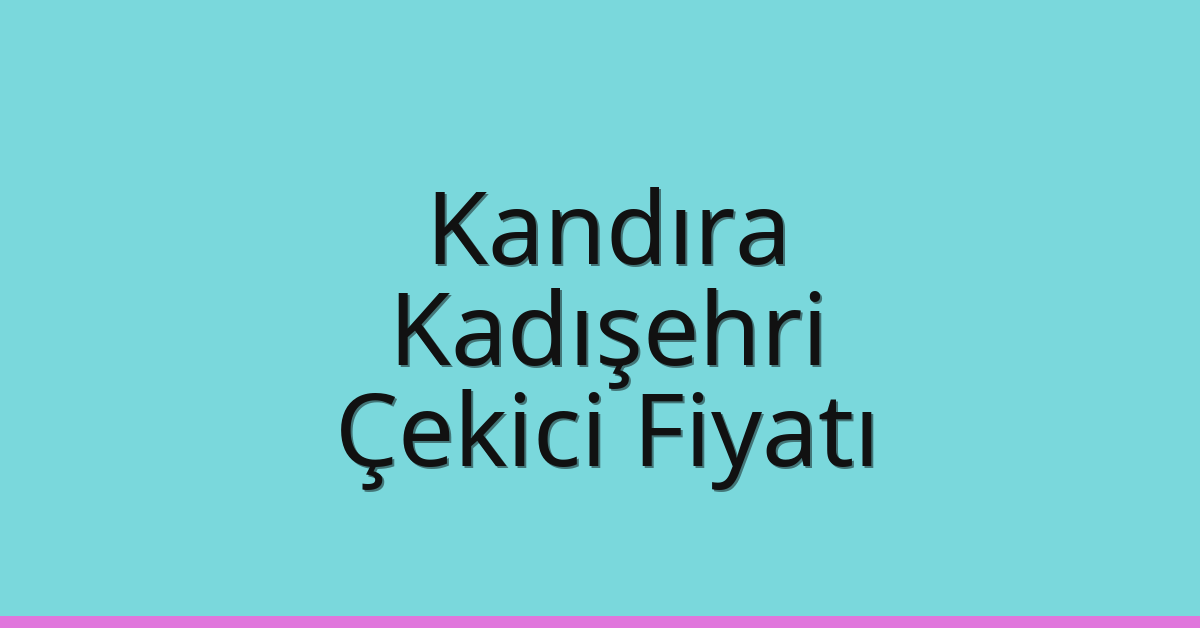 Kandıra Çekici Fiyatı – Kadışehri Oto Kurtarıcı Ücreti Kandıra Çekici Fiyatı – Kadışehri Oto Kurtarıcı Ücreti