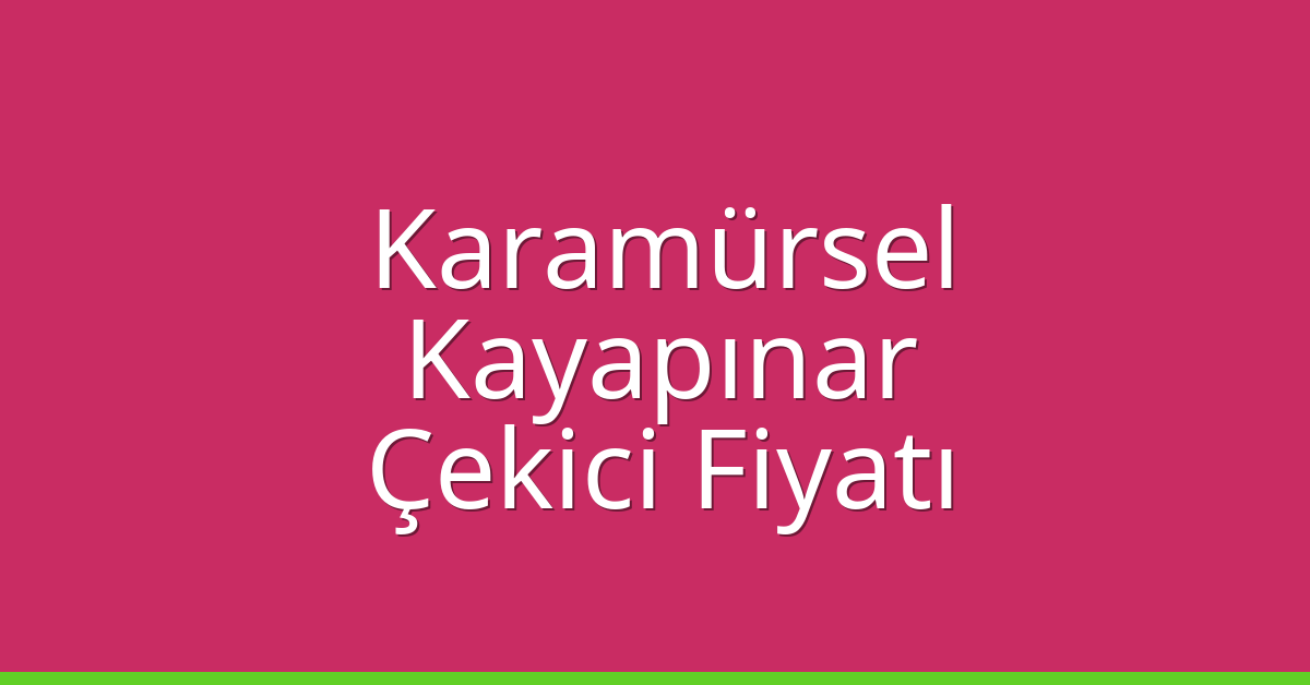 Karamürsel Çekici Fiyatı – Kayapınar Oto Kurtarıcı Ücreti