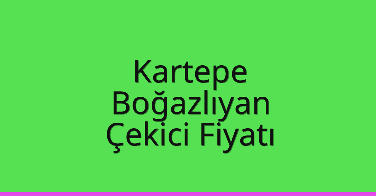 Kartepe Çekici Fiyatı – Boğazlıyan Oto Kurtarıcı Ücreti Kartepe Çekici Fiyatı – Boğazlıyan Oto Kurtarıcı Ücreti