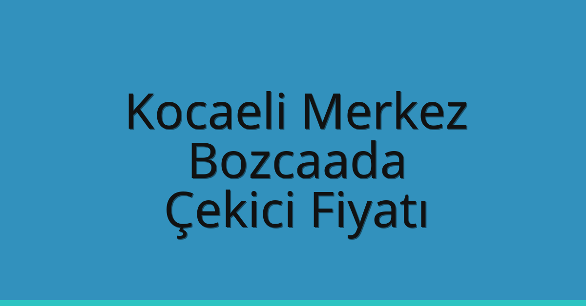 Kocaeli Merkez Çekici Fiyatı – Bozcaada Oto Kurtarıcı Ücreti Kocaeli Merkez Çekici Fiyatı – Bozcaada Oto Kurtarıcı Ücreti