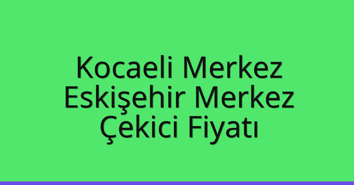 Kocaeli Merkez Çekici Fiyatı – Eskişehir Merkez Oto Kurtarıcı Ücreti Kocaeli Merkez Çekici Fiyatı – Eskişehir Merkez Oto Kurtarıcı Ücreti