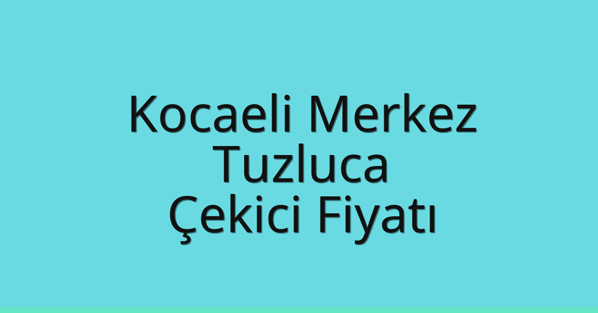 Kocaeli Merkez Çekici Fiyatı – Tuzluca Oto Kurtarıcı Ücreti Kocaeli Merkez Çekici Fiyatı – Tuzluca Oto Kurtarıcı Ücreti
