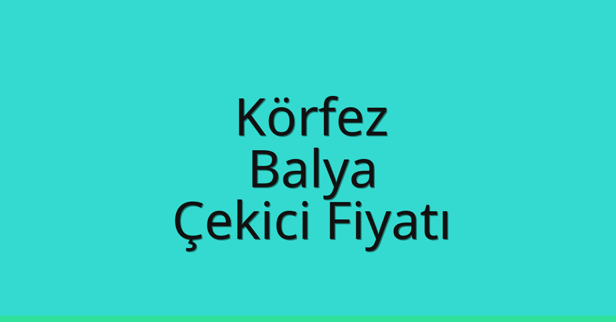 Körfez Çekici Fiyatı – Balya Oto Kurtarıcı Ücreti Körfez Çekici Fiyatı – Balya Oto Kurtarıcı Ücreti