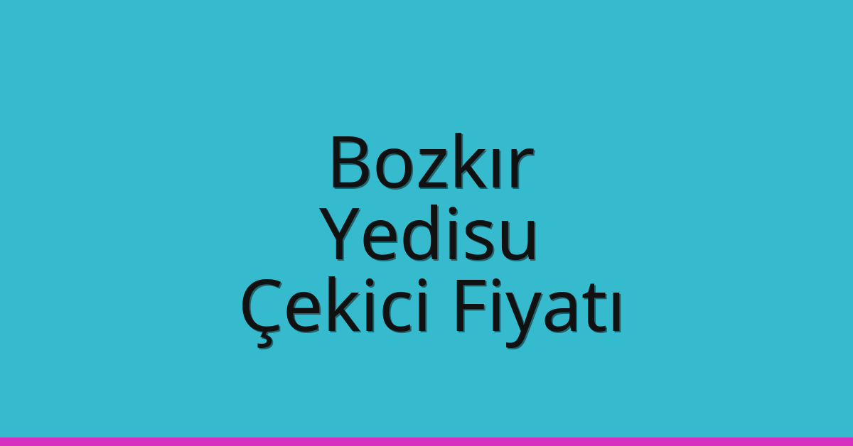 Bozkır Çekici Fiyatı – Yedisu Oto Kurtarıcı Ücreti Bozkır Çekici Fiyatı – Yedisu Oto Kurtarıcı Ücreti