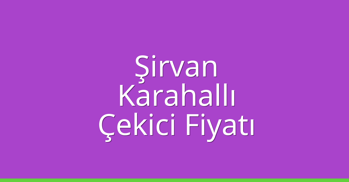 Şirvan Çekici Fiyatı – Karahallı Oto Kurtarıcı Ücreti Şirvan Çekici Fiyatı – Karahallı Oto Kurtarıcı Ücreti