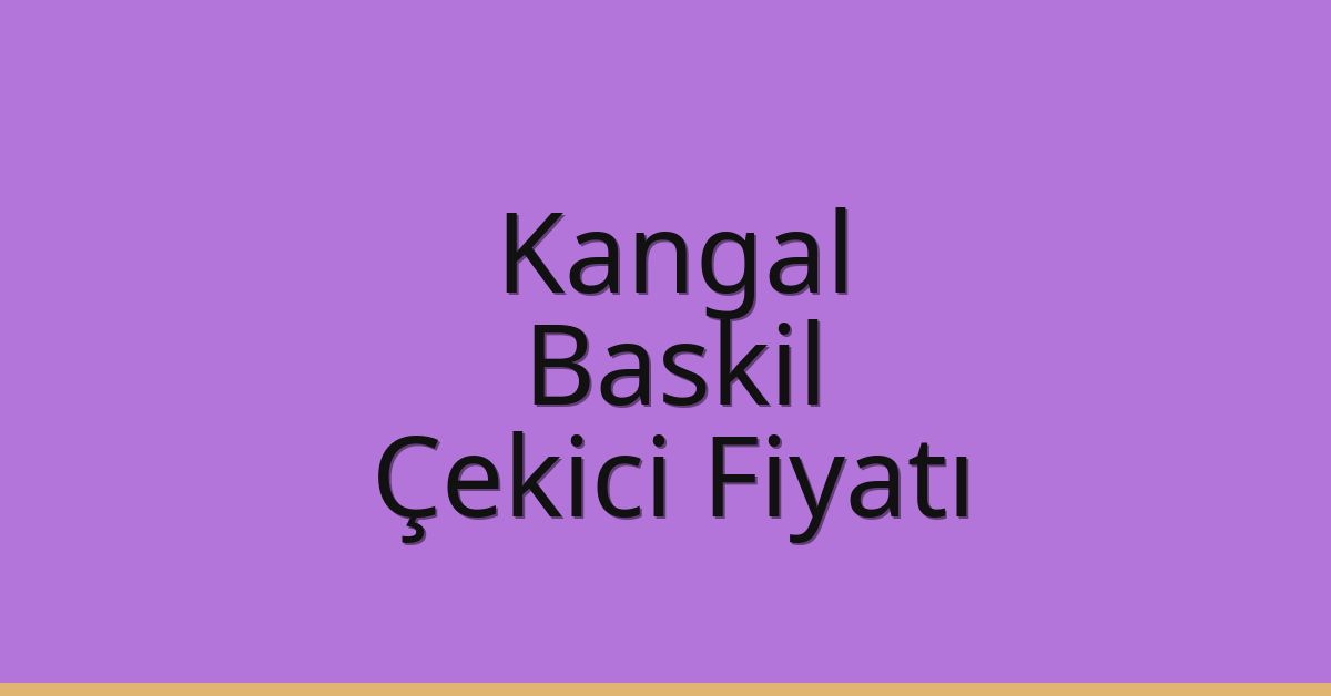 Kangal Çekici Fiyatı – Baskil Oto Kurtarıcı Ücreti