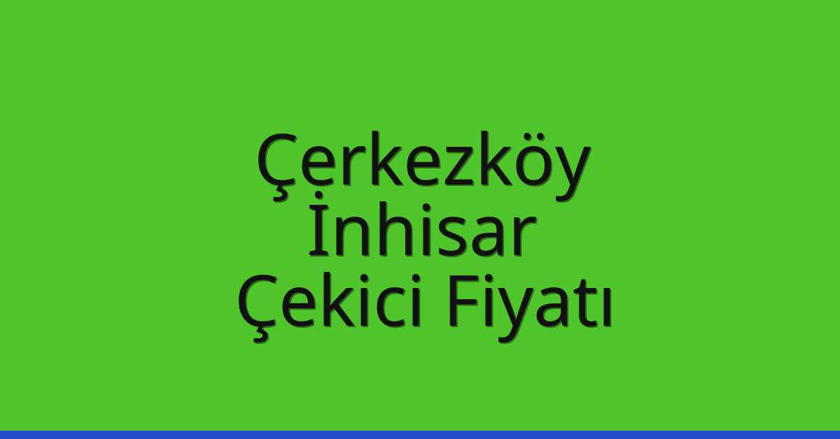 Çerkezköy Çekici Fiyatı – İnhisar Oto Kurtarıcı Ücreti Çerkezköy Çekici Fiyatı – İnhisar Oto Kurtarıcı Ücreti