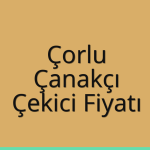 Çorlu Çekici Fiyatı – Çanakçı Oto Kurtarıcı Ücreti