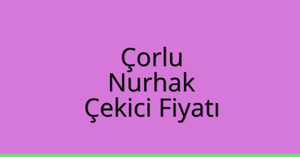 Çorlu Çekici Fiyatı – Nurhak Oto Kurtarıcı Ücreti Çorlu Çekici Fiyatı – Nurhak Oto Kurtarıcı Ücreti