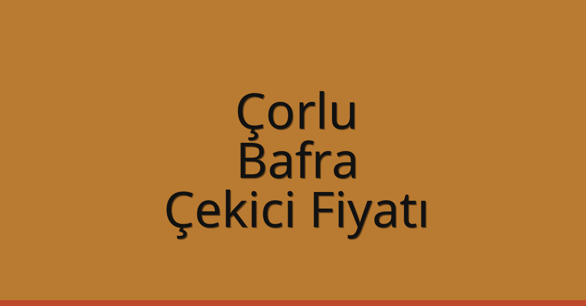 Çorlu Çekici Fiyatı – Bafra Oto Kurtarıcı Ücreti Çorlu Çekici Fiyatı – Bafra Oto Kurtarıcı Ücreti