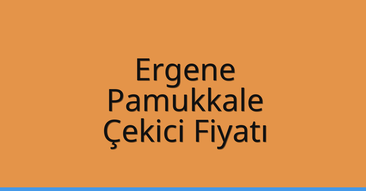 Ergene Çekici Fiyatı – Pamukkale Oto Kurtarıcı Ücreti