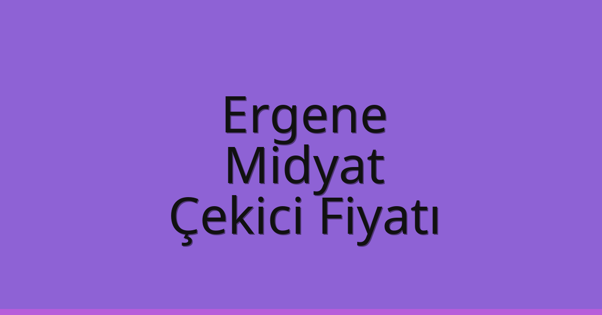 Ergene Çekici Fiyatı - Midyat Oto Kurtarıcı Ücreti Ergene Çekici Fiyatı – Midyat Oto Kurtarıcı Ücreti