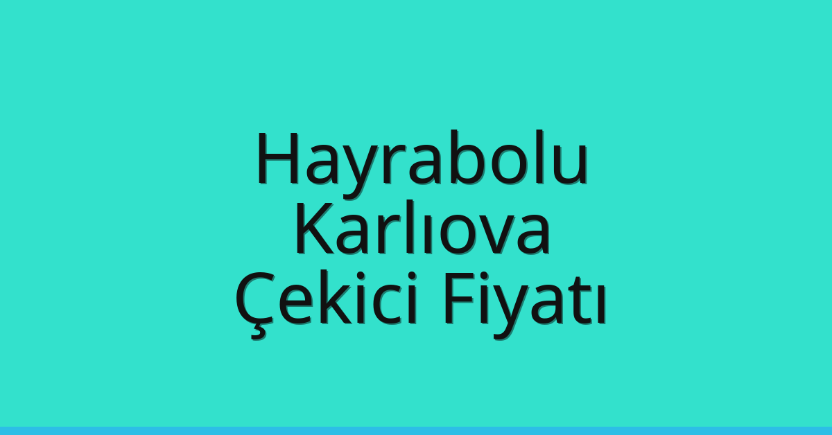 Hayrabolu Çekici Fiyatı – Karlıova Oto Kurtarıcı Ücreti Hayrabolu Çekici Fiyatı – Karlıova Oto Kurtarıcı Ücreti