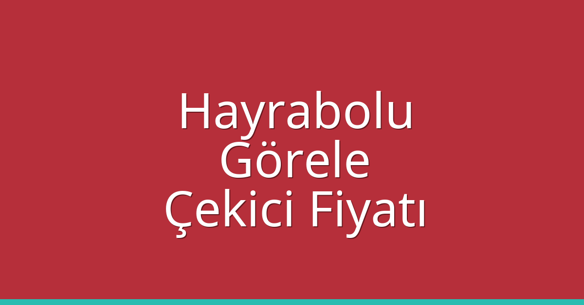 Hayrabolu Çekici Fiyatı – Görele Oto Kurtarıcı Ücreti Hayrabolu Çekici Fiyatı – Görele Oto Kurtarıcı Ücreti
