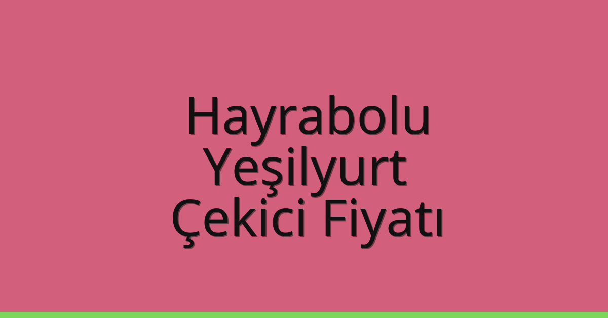 Hayrabolu Çekici Fiyatı – Yeşilyurt Oto Kurtarıcı Ücreti Hayrabolu Çekici Fiyatı – Yeşilyurt Oto Kurtarıcı Ücreti