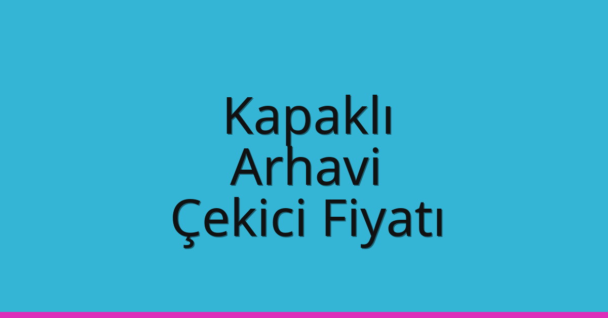 Kapaklı Çekici Fiyatı – Arhavi Oto Kurtarıcı Ücreti Kapaklı Çekici Fiyatı – Arhavi Oto Kurtarıcı Ücreti