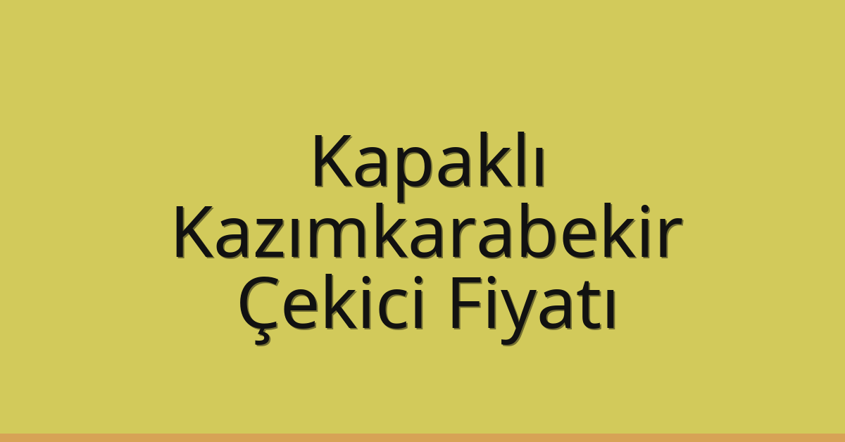 Kapaklı Çekici Fiyatı – Kazımkarabekir Oto Kurtarıcı Ücreti Kapaklı Çekici Fiyatı – Kazımkarabekir Oto Kurtarıcı Ücreti