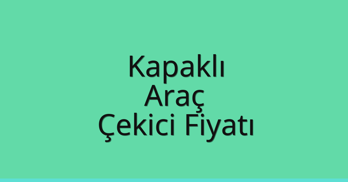 Kapaklı Çekici Fiyatı - Araç Oto Kurtarıcı Ücreti Kapaklı Çekici Fiyatı – Araç Oto Kurtarıcı Ücreti