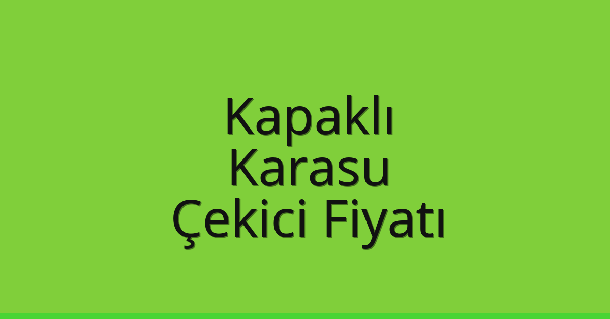 Kapaklı Çekici Fiyatı – Karasu Oto Kurtarıcı Ücreti Kapaklı Çekici Fiyatı – Karasu Oto Kurtarıcı Ücreti