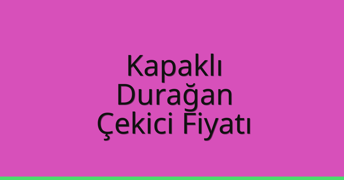 Kapaklı Çekici Fiyatı – Durağan Oto Kurtarıcı Ücreti