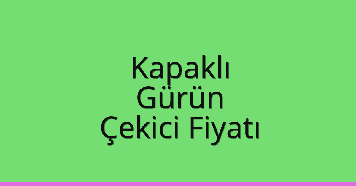 Kapaklı Çekici Fiyatı – Gürün Oto Kurtarıcı Ücreti