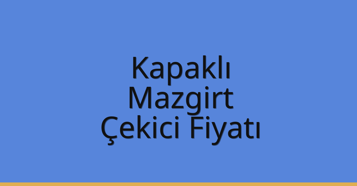 Kapaklı Çekici Fiyatı – Mazgirt Oto Kurtarıcı Ücreti Kapaklı Çekici Fiyatı – Mazgirt Oto Kurtarıcı Ücreti