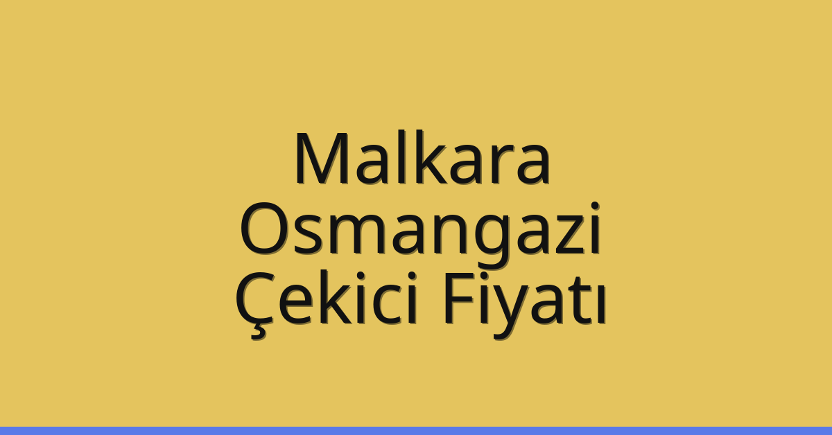 Malkara Çekici Fiyatı – Osmangazi Oto Kurtarıcı Ücreti Malkara Çekici Fiyatı – Osmangazi Oto Kurtarıcı Ücreti