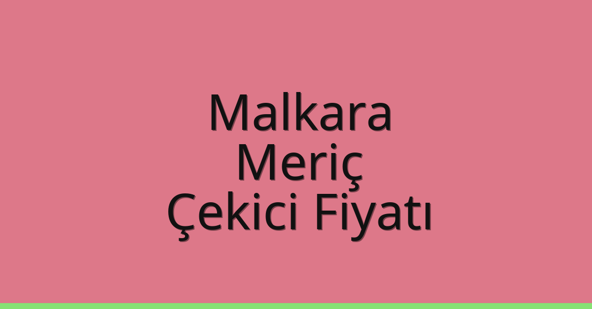 Malkara Çekici Fiyatı – Meriç Oto Kurtarıcı Ücreti Malkara Çekici Fiyatı – Meriç Oto Kurtarıcı Ücreti