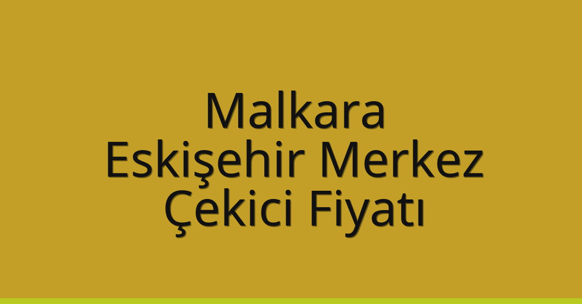 Malkara Çekici Fiyatı – Eskişehir Merkez Oto Kurtarıcı Ücreti Malkara Çekici Fiyatı – Eskişehir Merkez Oto Kurtarıcı Ücreti