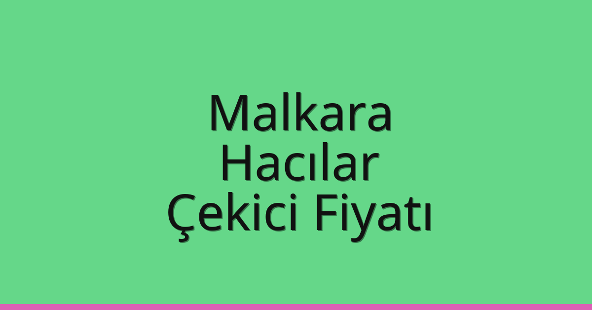 Malkara Çekici Fiyatı – Hacılar Oto Kurtarıcı Ücreti Malkara Çekici Fiyatı – Hacılar Oto Kurtarıcı Ücreti