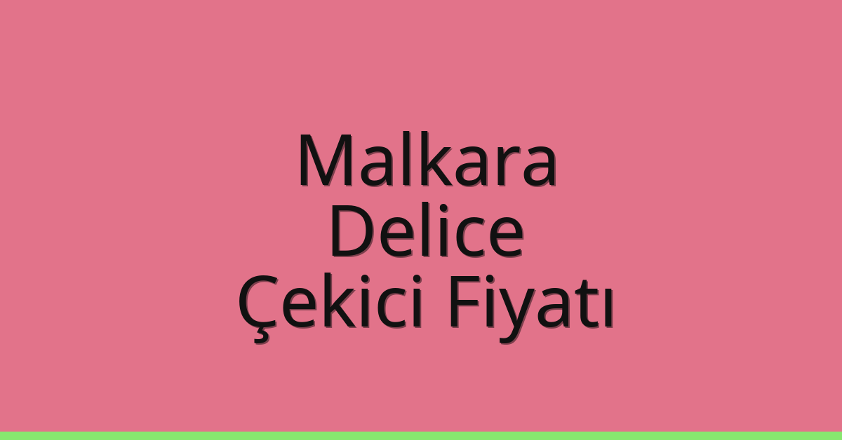 Malkara Çekici Fiyatı – Delice Oto Kurtarıcı Ücreti