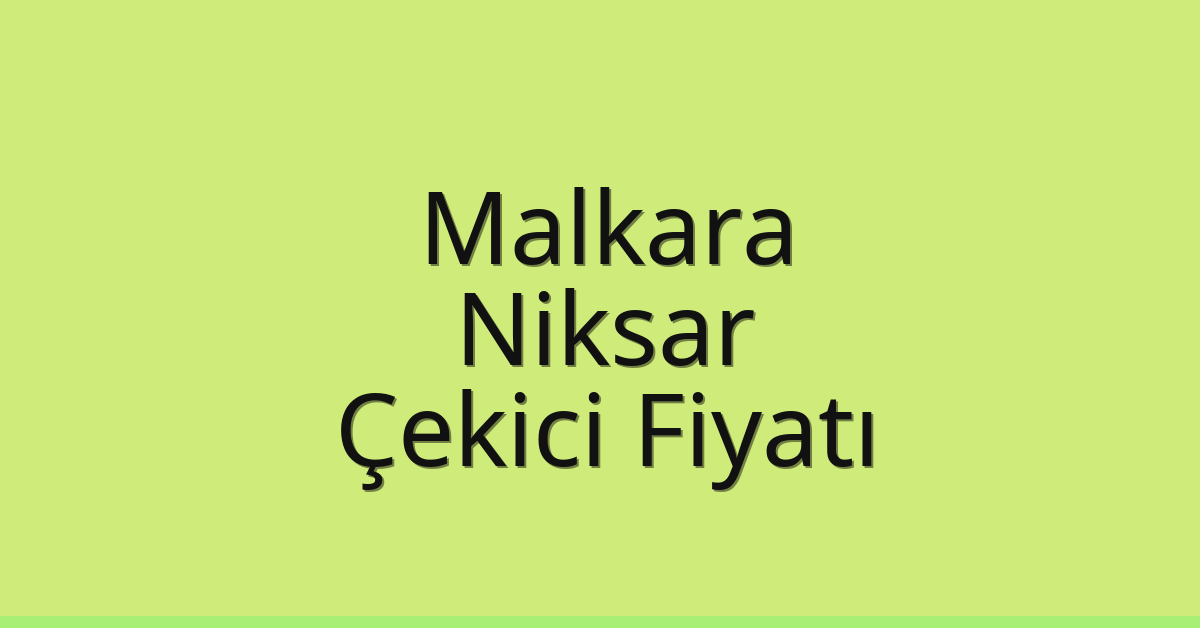 Malkara Çekici Fiyatı – Niksar Oto Kurtarıcı Ücreti Malkara Çekici Fiyatı – Niksar Oto Kurtarıcı Ücreti