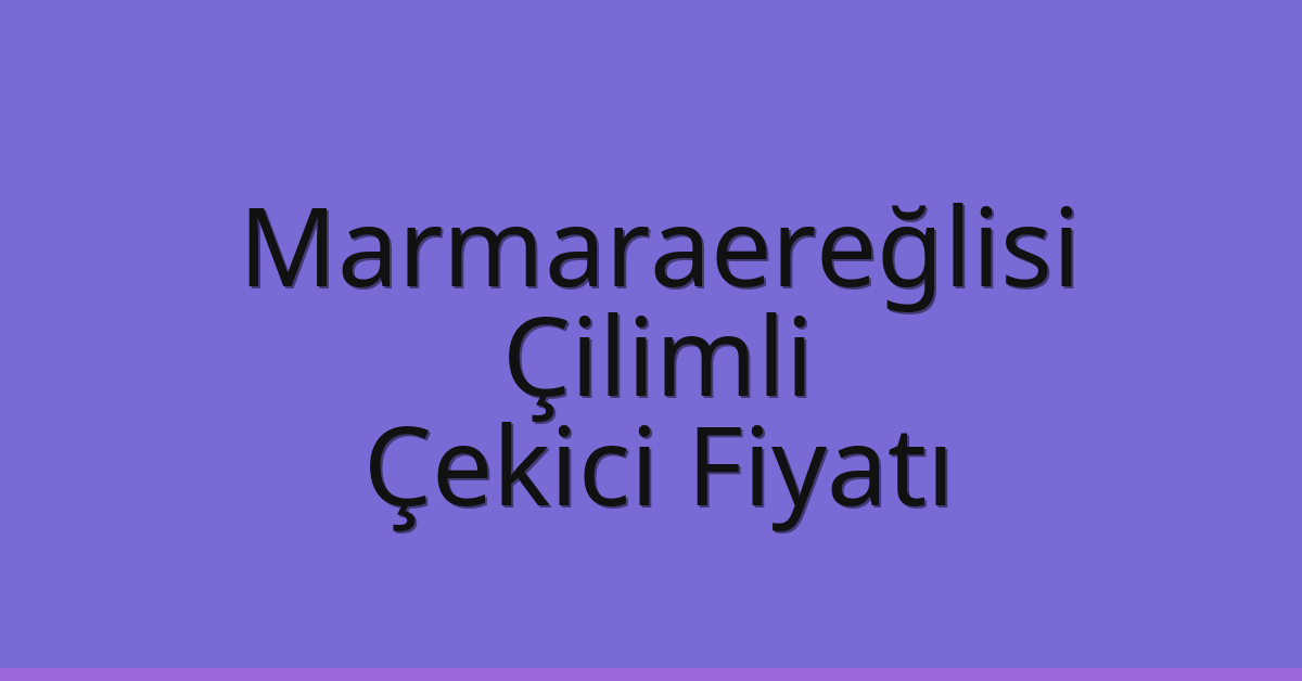 Marmaraereğlisi Çekici Fiyatı – Çilimli Oto Kurtarıcı Ücreti Marmaraereğlisi Çekici Fiyatı – Çilimli Oto Kurtarıcı Ücreti