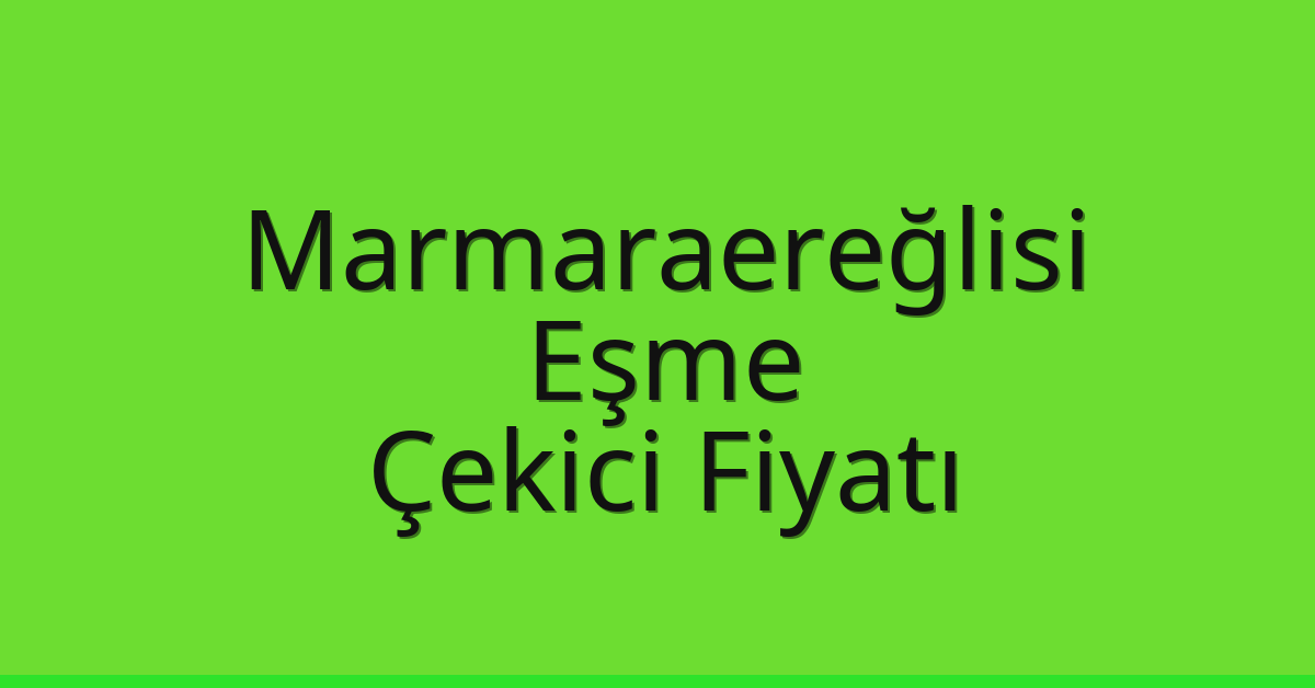 Marmaraereğlisi Çekici Fiyatı – Eşme Oto Kurtarıcı Ücreti Marmaraereğlisi Çekici Fiyatı – Eşme Oto Kurtarıcı Ücreti